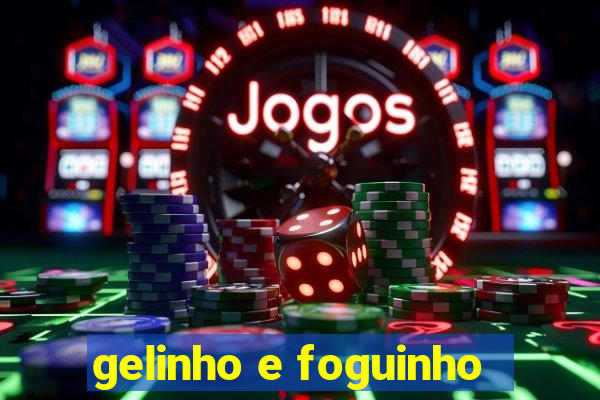 gelinho e foguinho